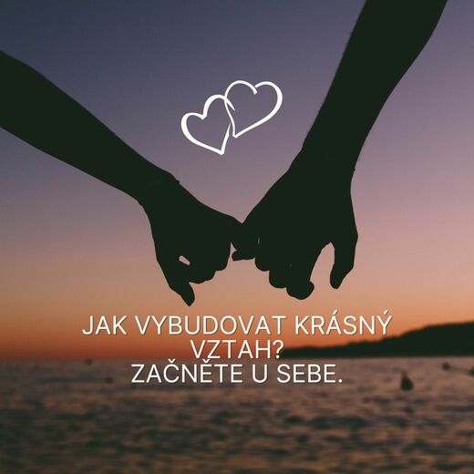 Jak vybudovat krásný vztah začněte u sebe..jpg